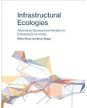 Infrastructural Ecologies: Alternative Development Models for Emerging Economies