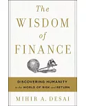 The Wisdom of Finance: Discovering Humanity in the World of Risk and Return