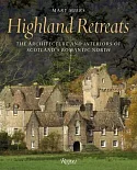 Highland Retreats: The Architecture and Interiors of Scotland’s Romantic North