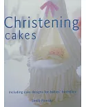 Christening Cakes: Including Cake Designs for Babies’ Birthdays