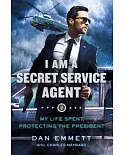 I Am a Secret Service Agent: My Life Spent Protecting the President