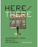 Here / There: Telepresence, Touch, and Art at the Interface
