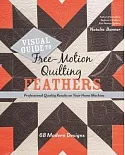 Visual Guide to Free-Motion Quilting Feathers: 68 Modern Designs: Professional Quality Results on Your Home Machine