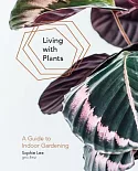 Living with Plants: A Guide to Indoor Gardening