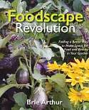 The Foodscape Revolution: Finding a Better Way to Make Space for Food and Beauty in Your Garden