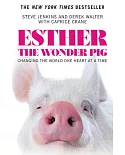 Esther the Wonder Pig: Changing the World One Heart at a Time