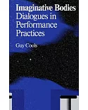 Imaginative Bodies: Dialogues in Performance Practices