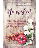 Nourished: The Plant-Based Path to Health & Happiness