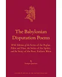 The Babylonian Disputation Poems: With Editions of the Series of the Poplar, Palm and Vine, the Series of the Spider, and the St