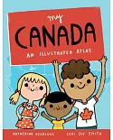 My Canada: An Illustrated Atlas