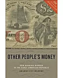 Other People’s Money: How Banking Worked in the Early American Republic