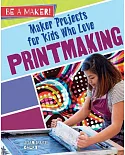 Maker Projects for Kids Who Love Printmaking