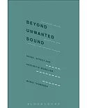 Beyond Unwanted Sound: Noise, Affect and Aesthetic Moralism