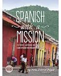 Spanish With a Mission: For Ministry, Witnessing, and Mission Trips: Spanish for Spreading the Gospel