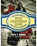 The Definitive History of World Championship Boxing: Junior Welter to Middleweight