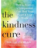 Kindness Cure: How the Science of Compassion Can Heal Your Heart and Your World