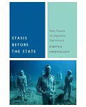 Stasis Before the State: Nine Theses on Agonistic Democracy