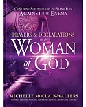 Prayers and Declarations for the Woman of God: Confront Strongholds and Stand Firm Against the Enemy