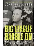 Big League Babble On: The Misadventures of a Rabble-rousing Sportscaster and Why He Should Be Dead by Now