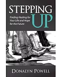 Stepping Up: Finding Healing for Your Life and Hope for the Future