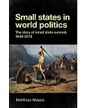 Small States in World Politics: The Story of Small State Survival 1648-2016