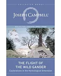 The Flight of the Wild Gander: Explorations in the Mythological Dimension -selected Essays 1944-1968