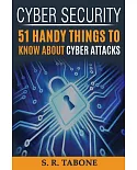 Cyber Security 51 Handy Things to Know About Cyber Attacks