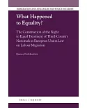 What Happened to Equality?: The Construction of the Right to Equal Treatment of Third-country Nationals in European Union Law on