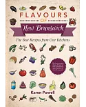 Flavours of New Brunswick: The Best Recipes from Our Kitchens