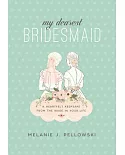 My Dearest Bridesmaid: A Heartfelt Keepsake from the Bride in Your Life