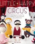 Little Happy Circus: 12 Amigurumi Crochet Toy Patterns for Your Favourite Circus Performers