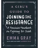 A Girl’s Guide to Joining the Resistance: A Feminist Handbook on Fighting for Good