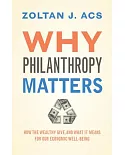 Why Philanthropy Matters: How the Wealthy Give, and What It Means for Our Economic Well-being