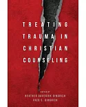 Treating Trauma in Christian Counseling