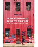 African Immigrant Traders in Inner City Johannesburg: Deconstructing the Threatening Other