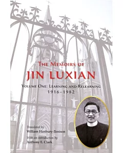 The Memoirs of Jin Luxian-Volume One：Learning and Relearning 1916-1982