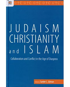 Judaism, Christianity, and Islam：Collaboration and Conflict in the Age of Diaspora