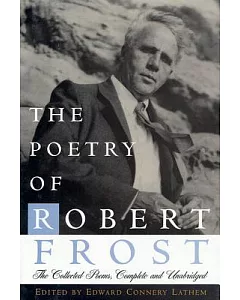 The Poetry of Robert Frost: The Collected Poems