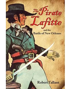 The Pirate Lafitte and the Battle of New Orleans