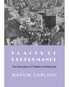 Places of Performance: The Semiotics of Theatre Architecture