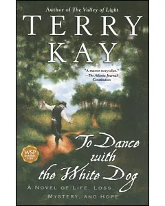 To Dance With the White Dog: A Novel of Life, Loss, Mystery, and Hope