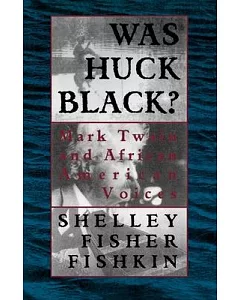 Was Huck Black?: Mark Twain and African-American Voices