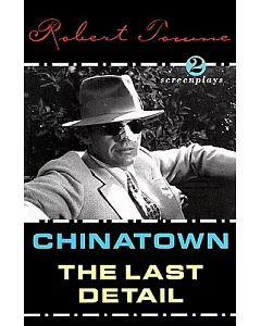 Chinatown and the Last Detail: 2 Screenplays