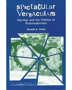 Spectacular Vernaculars: Hip-Hop and the Politics of Postmodernism