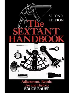 The Sextant Handbook: Adjustment, Repair, Use and History