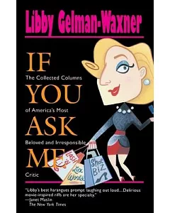 If You Ask Me/the Collected Columns of America’s Most Beloved and Irresponsible Critic: The Collected Columns of America’s Most