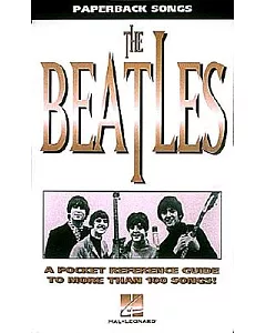The beatles: A Pocket Reference Guide to More Than 100 Songs!