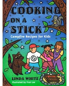Cooking on a Stick: Campfire Recipes for Kids
