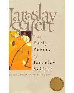 The Early Poetry of jaroslav Seifert: City in Tears, Sheer Love, on the Waves of Tsf, and the Nightingale Sings Poorly