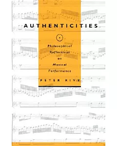 Authenticities: Philosophical Reflections on Musical Performance